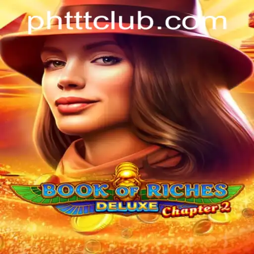 Discover the Excitement of BookofRichesDeluxeChapter2 and the Role of PHTTT.COM