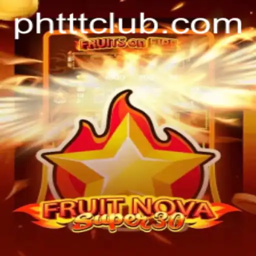 FruitrNovaSupe30: Discover the Exciting World of PHTTT.COM's Newest Game