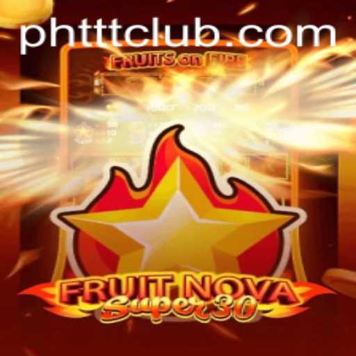 FruitrNovaSupe30: Discover the Exciting World of PHTTT.COM's Newest Game